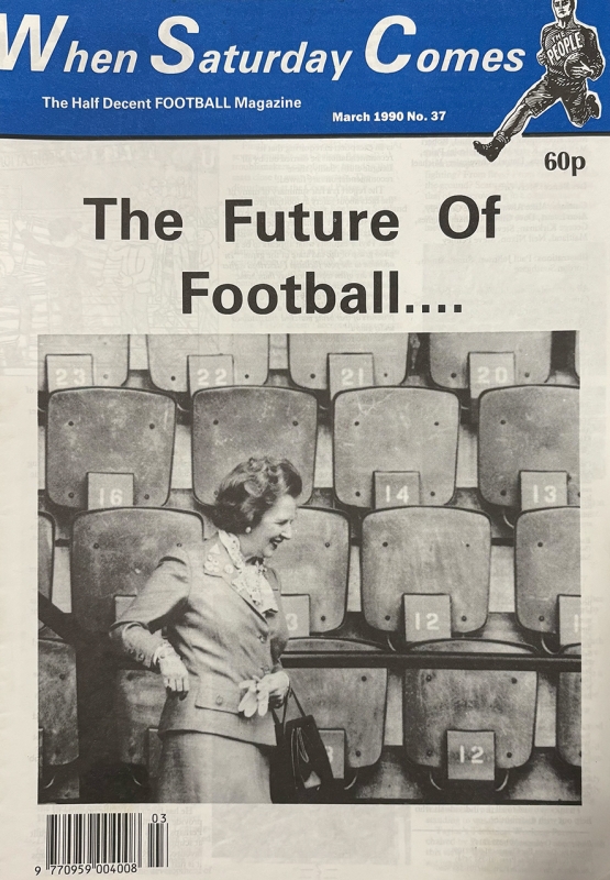 Figure n° 3. Couverture du magazine de football indépendant When Saturday Comes (mars 1990). Margaret Thatcher en une.